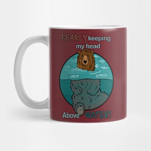 Bearly keeping my head above Water (Bear Pun) Mug